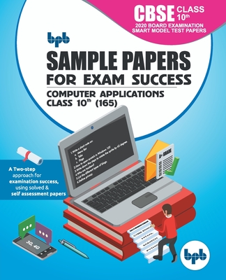 Coperta cărții 'Sample Papers for Exam Success Computer Applications Cbse Class 10th (165) - Bpb Editorial Board'
