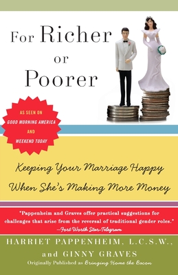 For Richer or Poorer: Keeping Your Marriage Happy When She's Making More Money - Harriet Pappenheim