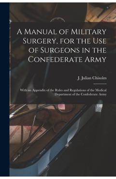 Coperta cărții 'A Manual of Military Surgery, for the use of Surgeons in the Confederate Army; With an Appendix of the Rules and'