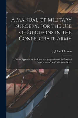 Coperta cărții 'A Manual of Military Surgery, for the use of Surgeons in the Confederate Army; With an Appendix of the Rules and'