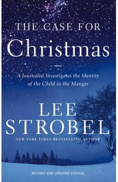 Poza produsului The Case for Christmas: A Journalist Investigates the Identity of the Child in the Manger - Lee Strobel