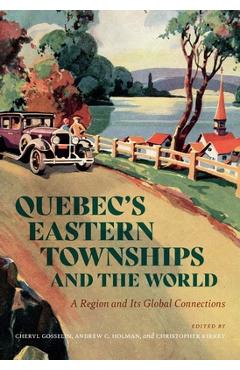 Coperta cărții 'Quebec's Eastern Townships and the World: A Region and Its Global Connections - Cheryl Gosselin'