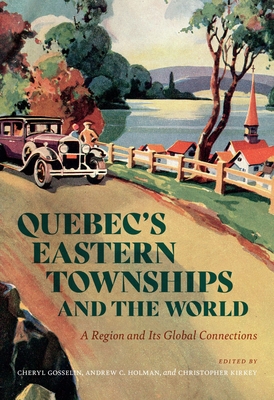 Coperta cărții 'Quebec's Eastern Townships and the World: A Region and Its Global Connections - Cheryl Gosselin'