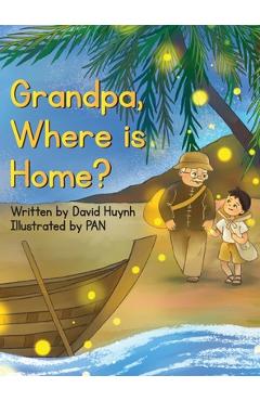 Coperta cărții 'Grandpa, Where is Home? - David Huynh'