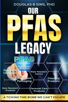 Our PFAS Legacy: A Ticking Time Bomb We Can't Escape - Douglas B. Sims