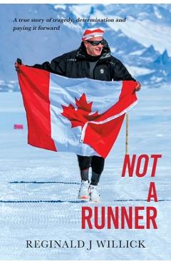 Poza produsului Not A Runner: A true story of tragedy, determination and paying it forward - Reginald J. Willick