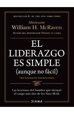 Coperta cărții 'El Liderazgo Es Simple (Aunque No Fácil) / The Wisdom of the Bullfrog: Leadership Made Simple (But Not Easy) - William'