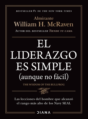 Coperta cărții 'El Liderazgo Es Simple (Aunque No Fácil) / The Wisdom of the Bullfrog: Leadership Made Simple (But Not Easy) - William'