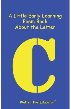 Coperta cărții 'A Little Early Learning Poem Book About the Letter C -'