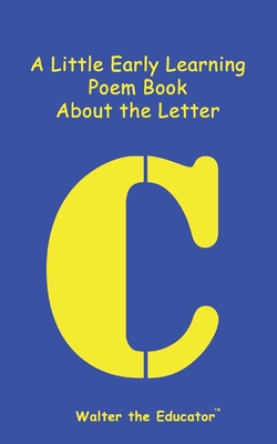 Coperta cărții 'A Little Early Learning Poem Book About the Letter C -'
