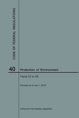 Code of Federal Regulations Title 40, Protection of Environment, Parts 53-59, 2018 - 