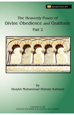 Coperta cărții 'The Heavenly Power of Divine Obedience and Gratitude, Volume 2 - Shaykh Muhammad Hisham Kabbani'