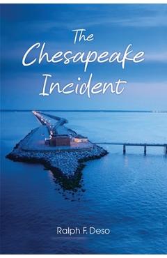 Coperta cărții 'The Chesapeake Incident - Ralph F. Deso'