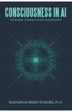 Coperta cărții 'Consciousness in AI: Toward Conscious Machines - Raghurami Reddy Etukuru'