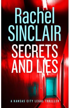 Coperta cărții 'Secrets and Lies: A Damien Harrington Legal Thriller 5 - Rachel Sinclair'