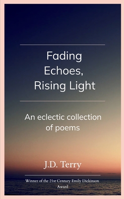 Fading Echoes, Rising Light - J. D. Terry