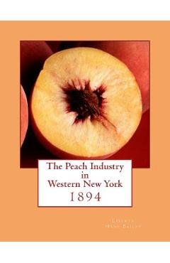 Poza produsului The Peach Industry in Western New York: 1894 - Roger Chambers
