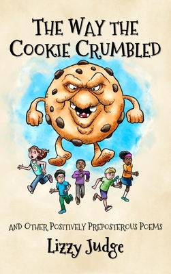 The Way the Cookie Crumbled: And Other Positively Preposterous Poems - Lizzy Judge