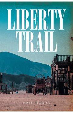 Coperta cărții 'Liberty Trail - Kate Morra'