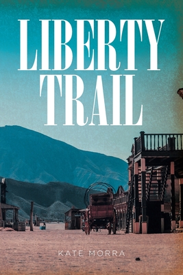 Coperta cărții 'Liberty Trail - Kate Morra'