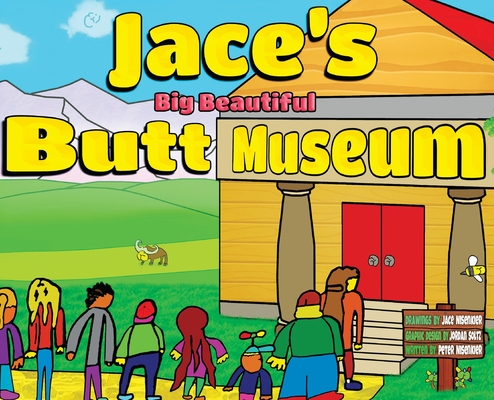 Jace's Big Beautiful Butt Museum - Jace Nisenkier