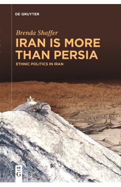 Coperta cărții 'Iran Is More Than Persia: Ethnic Politics in Iran - Brenda Shaffer'