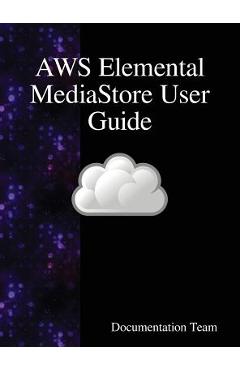 Coperta cărții 'AWS Elemental MediaStore User Guide - Development Team'