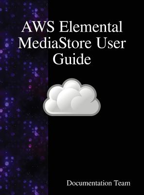 Coperta cărții 'AWS Elemental MediaStore User Guide - Development Team'