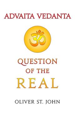 Poza produsului Advaita Vedanta-Question of the Real: Inclusive of Kundalini Yoga: Rising to the Thousand-petalled Lotus - Oliver St John