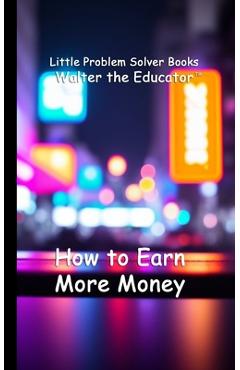 Coperta cărții 'How to Earn More Money -'