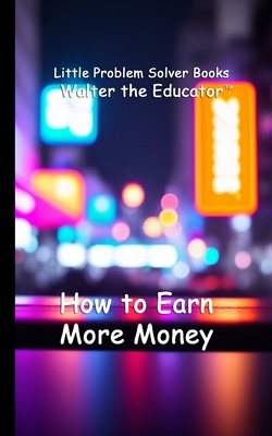 Coperta cărții 'How to Earn More Money -'