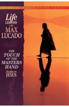 Coperta cărții 'The Touch of the Masters Hand: Studies on Jesus - Max Lucado'