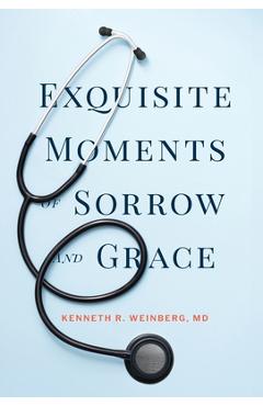 Coperta cărții 'Exquisite Moments of Sorrow and Grace - Kenneth R. Weinberg'