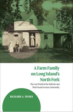 Coperta cărții 'A Farm Family on Long Island's North Fork: The Lost World of the Hallocks and Their Sound Avenue Community - Richard A.'