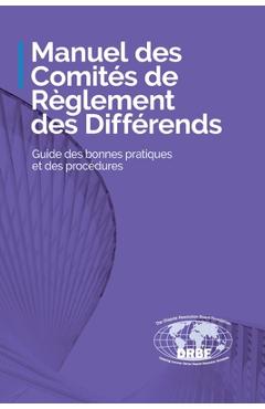Poza produsului Manuel des Comités de Règlement des Différends: Guide des bonnes pratiques et des procédures - 