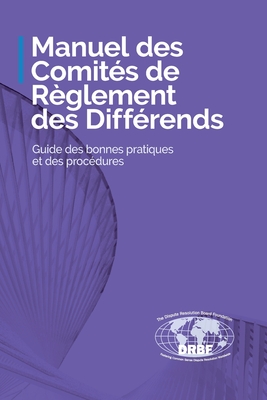 Manuel des Comités de Règlement des Différends: Guide des bonnes pratiques et des procédures - 