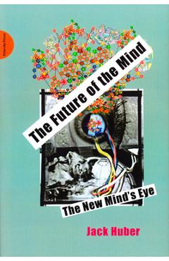 Poza produsului The Future of the Mind: The New Minds Eye - Jack Huber