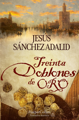 Treinta doblones de oro - Jesús Sánchez Adalid