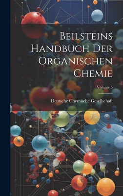 Coperta cărții 'Beilsteins Handbuch Der Organischen Chemie; Volume 5 -'