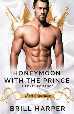 Poza produsului Honeymoon With The Prince: A Royal Romance - Brill Harper