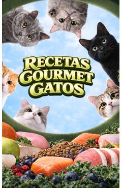Coperta cărții 'Recetas Gourmet Gatos: Comidas, Aperitivos y Premios Caseros - Vc Brothers'