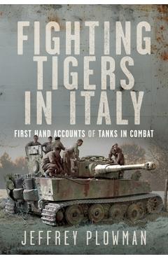 Coperta cărții 'Fighting Tigers in Italy: First Hand Accounts of Tanks in Combat - Jeffrey Plowman'