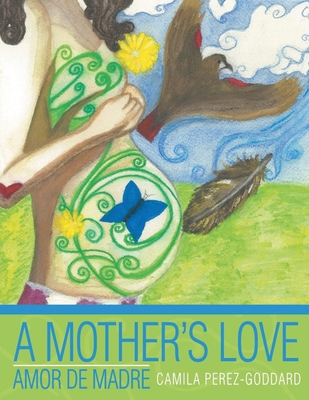 A Mother's Love - Camila Perez Goddard