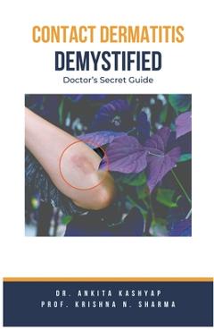 Coperta cărții 'Contact Dermatitis Demystified: Doctor's Secret Guide - Ankita Kashyap'