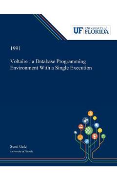 Coperta cărții 'Voltaire: a Database Programming Environment With a Single Execution - Sunit Gala'