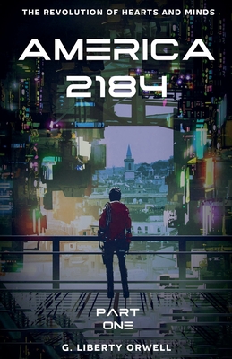 America 2184 - G. Liberty Orwell