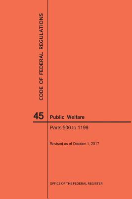 Code of Federal Regulations Title 45, Public Welfare, Parts 500-1199, 2017 - 