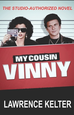 My Cousin Vinny: My Cousin Vinny Series Book1: My Cousin Vinny: Studio-Authorized Book Series - Lawrence Kelter