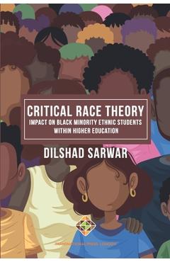 Poza produsului Critical Race Theory: Impact on Black Minority Ethnic Students within Higher Education - Dilshad Sarwar