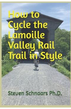 Coperta cărții 'How to Cycle the Lamoille Valley Rail Trail in Style - Steven Schnaars'